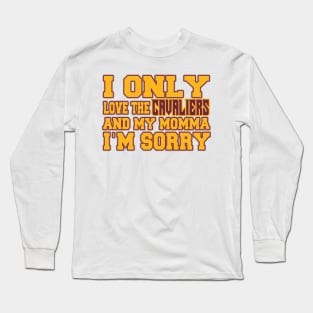 Only Love the Cavaliers and My Momma! Long Sleeve T-Shirt